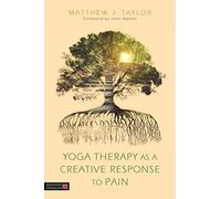Yoga Therapy as a Creative Response to Pain