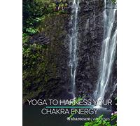 Yoga to Harness Your Chakra Energy