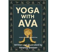 Yoga with Ava: A Guide to Poses, Play, and Mindful Days (In Class With Ava)