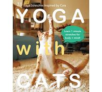 Yoga with Cats: Thirty-One Poses You Can Learn from Cats: 31 Yoga Stretches Inspired by Cats
