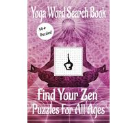 Yoga Word Search Book: Find Your Zen with these Word Searches with Easy to Read Print about Poses, Mindfulness, Serenity, and more. 6 x 9 inches, 110 ... Relaxation, Meditation Breaks, and Daily Calm