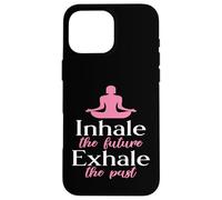 Yogafigure - Inhale The Future Exhale The Past Case for iPhone 16 Pro Max