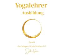 Yogalehrer Ausbildung: Band 1 Grundlagen für die Module 1-2