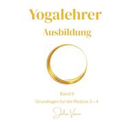 Yogalehrer Ausbildung - Band 2: Grundlagen für die Module 3 - 4