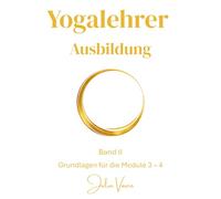 Yogalehrer Ausbildung - Band 2: Grundlagen für die Module 3 - 4