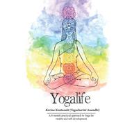 Yogalife: A 9-month practical approach to Yoga for vitality and self-development