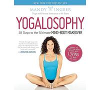 Yogalosophy: 28 Days to the Ultimate Mind-Body Makeover