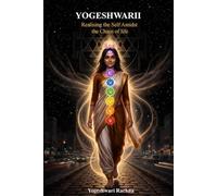 YOGESHWARII: Realising the Self Amidst the Chaos of Life