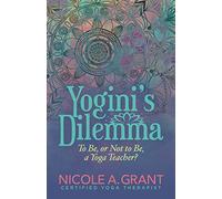 Yogini’s Dilemma: To Be or Not to Be a Yoga Teacher