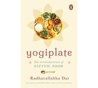 Yogiplate: The Fundamentals of Sattvic Food | An easy and practical guide to cooking and eating sattvic food by a former ISKCON monk | Penguin Books, Non-fiction | Ayurveda, Healing & Health