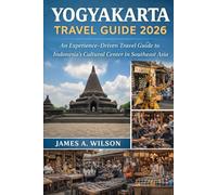 Yogyakarta Travel Guide 2026: An Experience-Driven Travel Guide to Indonesia’s Cultural Center in Southeast Asia