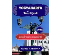 Yogyakarta Travel Guide 2026: Uncover Borobudur, Prambanan, Merapi, Street Eats, and the Cultural Soul of Java (Journeys of Desire and Discovery)