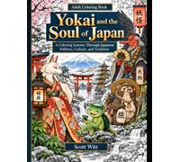 Yokai and the Soul of Japan: A Coloring Journey Through Japanese Folklore, Culture, and Tradition (Yokai Coloring Book)