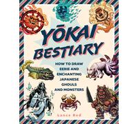 Yokai Bestiary : How to Draw Eerie and Enchanting Japanese Ghouls and Monsters