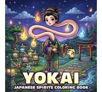 Yokai Coloring Book: Cute Japanese Spirits Coloring Pages with Friendly Monsters, Folklore Characters, Supernatural Adventures for Everyone to Unwind and Have Fun