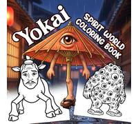 Yokai Coloring Book: Cute Japanese Spirits Coloring Pages with Friendly Monsters, Folklore Characters, Supernatural Adventures for Everyone to Unwind and Have Fun
