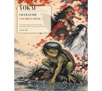 Yokai Field Guide Coloring Book: 40 Strange Spirits & Monsters from Japanese Folklore to Discover and Color