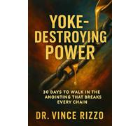 Yoke-Destroying Power: 30 Days to Walk in the Anointing That Breaks Every Chain