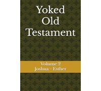 Yoked Old Testament: Joshua - Esther (Volume 2)