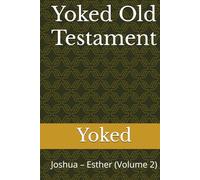 Yoked Old Testament: Joshua - Esther (Volume 2)