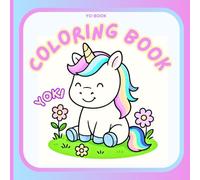 YOKI the Unicorn - Coloring Book for Kids: 21 Cute Illustrations to Spark Creativity and Imagination