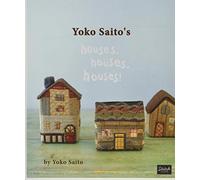 Yoko Saito's Houses, Houses, Houses!: Includes Patterns