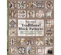 Yoko Saito's Traditional Block Patterns: Bag and Quilt Projects Using 66 Traditional Patchwork Blocks