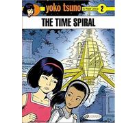 Yoko Tsuno Vol.2: The Time Spiral: Written by Roger Leloup, 2008 Edition, Publisher: Cinebook [Paperback]