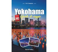 YOKOHAMA GUIDA DI VIAGGIO 2027: Consigli semplici, spunti locali e piani semplici per ogni viaggio