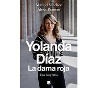 Yolanda Díaz. La dama roja: Una biografía (No ficción)