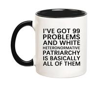YOLANDEEUROKOK I've Got 99 Problems and White Heteronormative Patriarchy or Capitalism is Basically All of Them Mug Feminist mug Slogan Mug, Bold Statement, 11 Oz Novelty Coffee Mug, Black