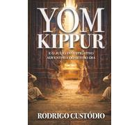 Yom Kippur e o Colapso da Teologia Adventista do Sétimo Dia: Uma análise bíblica, histórica e teológica do Juízo Investigativo e da obra consumada de Cristo