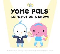 Yome Pals: Let's Put on a Show!