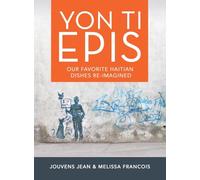 Yon Ti Epis: Our Favorite Haitian Dishes Re-Imagined
