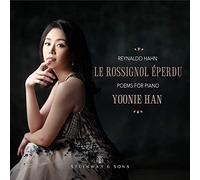 Yoonie Han - Reynaldo Hahn: Le Rossignol Éperdu - Poems for Piano