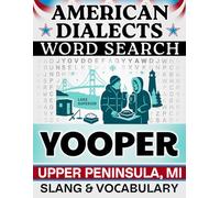 Yooper Accent Word Search: Upper Peninsula, MI Slang & Regional Vocabulary - 50 Puzzles, 1,000 Words, Answers Included (American Dialects): Large ... Brain Games (American Dialects Word Search)