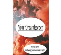 Yor Dreamkeeper, 100 pages to keep your dreams safe, Dream it. Believe it. Achieve it.: 6x9 in dreamkeeper | Dreamkeeper for Women | Cute dreamkeeper ... | Nuturing dreamkeeper | perfect gift