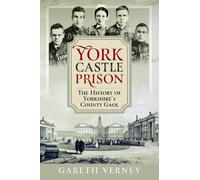 York Castle Prison : The History of Yorkshire's County Gaol