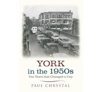 York in the 1950s: Ten Years that Changed a City