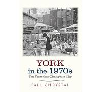 York in the 1970s: Ten Years that Changed a City