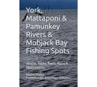 York, Mattaponi & Pamunkey Rivers & Mobjack Bay Fishing Spots: Wrecks, Rocks, Reefs, Ruins & Obstructions (Chesapeake Bay Fishing Reefs)