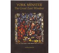 York Minster: The Great East Window: S2 (Corpus Vitrearum Medii Aevi, Great Britain, Summary Catalogue 2)