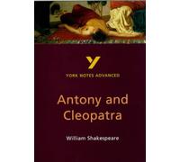 York Notes on William Shakespeare's "Antony and Cleopatra" (York Notes Advanced)