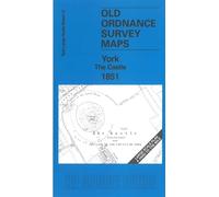 York The Castle 1851: York Large Scale Sheet 12 (Old Ordnance Survey Maps of York)
