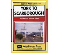 York to Scarborough: Featuring All Change at York (Eastern Main Lines)