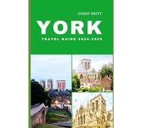 YORK TRAVEL GUIDE 2024-2025: Your Passport to Exploring York’s Hidden Treasures and Scenic Wonders in 2024-2025 (JOURNEYS OF A LIFETIME)