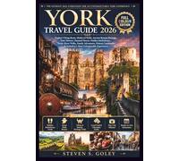 YORK TRAVEL GUIDE 2026: Explore Viking Roots, Medieval Walls & the Shambles, Discover the Minster, Ghost Tours, Hidden Tea Rooms, Family Adventures, and Yorkshire's Timeless City Secrets Uncovered