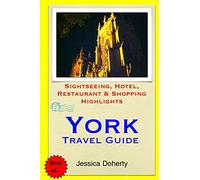 York Travel Guide: Sightseeing, Hotel, Restaurant & Shopping Highlights