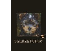 Yorkie Puppy: 100 Lined Pages, 6x9 Journal featuring the Beloved Yorkie Adorable Yorkshire Terrier Notebook for Notes, Ideas, and Daily Writing