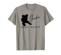 Yorkie What Else - only my Yorkie Yorkshire Terrier T-Shirt